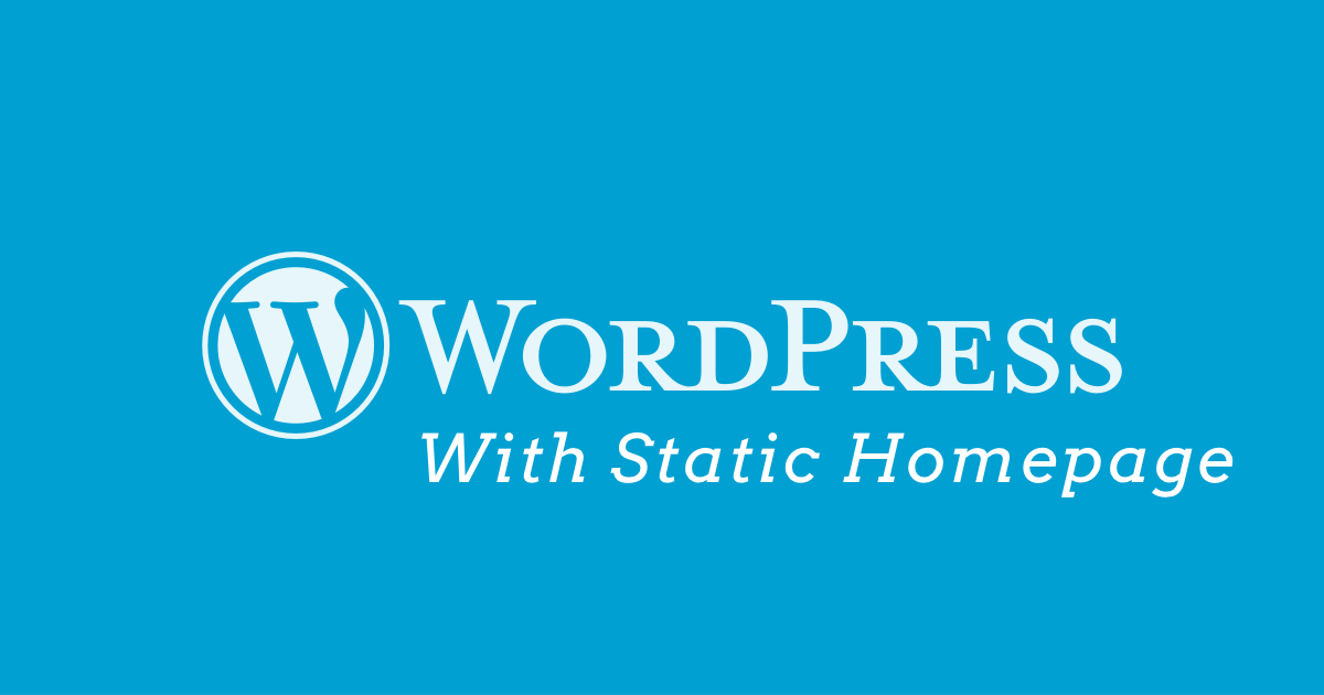 How to Setup WordPress blog with static homepage (Updated for 2017)